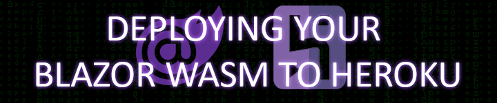 deploying your blazor wasm app to heroku